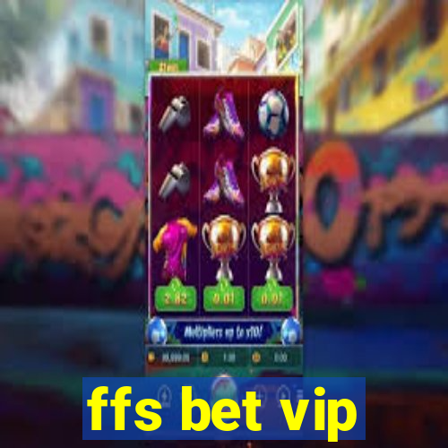 ffs bet vip